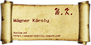 Wágner Károly névjegykártya